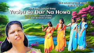 YESHU SE DUR NA HOWA  4K VIDEO  NEW SADRI CHRISTIAN SONG 2024  SINGER ANITA TOPPO [upl. by Metcalf419]