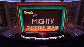 Secrets Of The Mighty Theatre Organ Documentary [upl. by Riatsila]