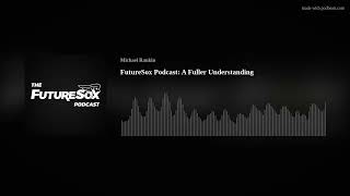 FutureSox Podcast A Fuller Understanding [upl. by Aynam]