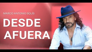 Marco Antonio Solís  Desde afuera  Lyric video [upl. by Georgine]