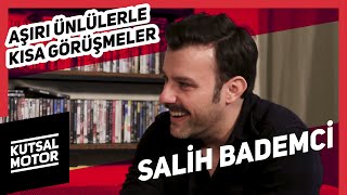 Salih Bademci  Aşırı Ünlülerle Kısa Görüşmeler 9 [upl. by Greenman]