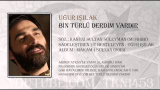 UĞUR IŞILAK  BİN TÜRLÜ DERDİM VARDIR 2013 [upl. by Blau]