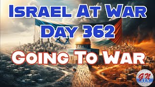 GNITN Special Edition Israel At War Day 362 Going To War [upl. by Mccafferty89]