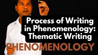 Process of Writing in Phenomenology Thematic Writing [upl. by Nitsur]