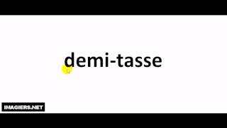 How to pronounce demi tasse [upl. by Larry]