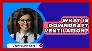 What Is Downdraft Ventilation  CountyOfficeorg [upl. by Gillett]