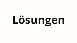 How to pronounce Lösungen [upl. by Nalani485]