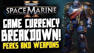 Space Marine 2 CURRENCY Breakdown Weapons Perks amp More [upl. by Arodoet218]