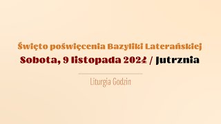 Jutrznia  9 listopada 2024  Poświęcenia Bazyliki Laterańskiej [upl. by Viridi828]