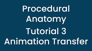 Procedural Anatomy  Tutorial 03  Animation Transfer [upl. by Acinnad]