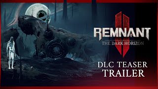 Remnant 2  The Dark Horizon  DLC Teaser Trailer [upl. by Killarney]