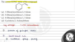 The correct IUPAC name of the compound is  a 1Ethenylcyclohexa2 4diene b 5Ethenylcycl [upl. by Belva]