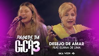 Pagode Da Gica 3  Desejo de Amar part Eliana de Lima Clipe Oficial [upl. by Airt]