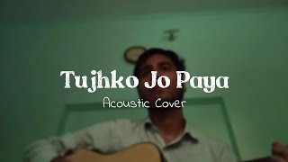 Tujhko Jo Paya  Acoustic Cover  Nikhil DSouza [upl. by Daus]