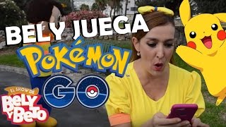 Bely Juega Pokemon Go  El Show de Bely y Beto [upl. by Fayre]