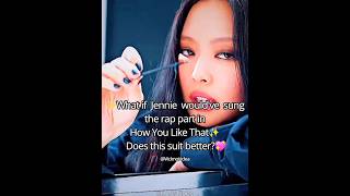 ✨️What if Jennie wouldve sung the rap part in HYLT✨️Corrected ver✅️  KK creations❤️ blackpink [upl. by Jeanie]