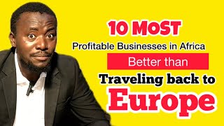 10 Most Profitable Businesses in Africa better than traveling back to Europe [upl. by Neleh]