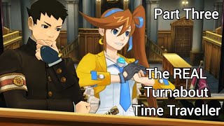 The REAL Turnabout Time Traveller  Part Three objectionlol [upl. by Sidky]