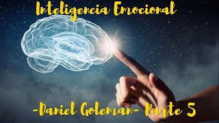 Inteligencia Emocional  Daniel Goleman  Parte 5 [upl. by Petras606]