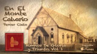 Himnos de Gloria y Triunfo Vol 1 En el Monte Calvario Tercer Cielo [upl. by Snapp943]