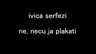 Ivica Šerfezi  Ne neću ja plakati [upl. by Airyk]