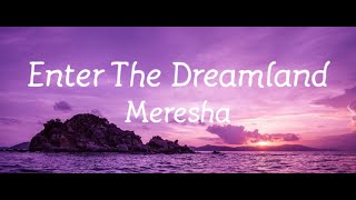 Enter The Dreamland  Meresha Lyric video [upl. by Acim]