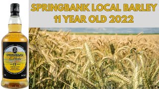 Springbank Local Barley 11 Year Old 445 [upl. by Gardas]