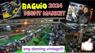 BAGUIO CITY NIGHT MARKET 2024 TIANGGEANG DAMING VINTAGE MGA BAGSAK PRESYO PARANG PAMIGAY NA [upl. by Sueddaht]