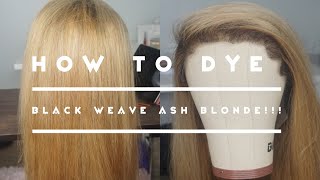 How I Dye Weave From Black To Ash Blonde [upl. by Dewhurst]