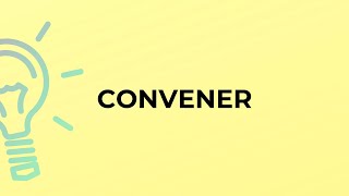 What is the meaning of the word CONVENER [upl. by Aniluap939]