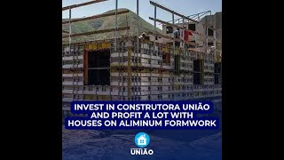 INVEST IN CONSTRUTORA UNIÃO AND PROFIT A LOT WITH HOUSES ON ALIMINUM FORMWORK [upl. by Lleznov128]