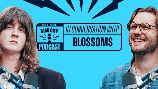 quotThis is life City and Musicquot  Blossoms on The Official Manchester City Podcast 🎙️ [upl. by Dirtsa]