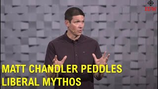 Matt Chandler Peddles Liberal Lies [upl. by Dlareg]