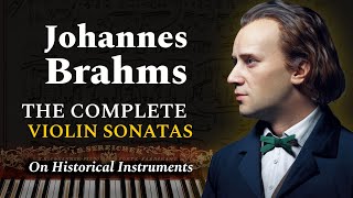 Johannes Brahms  3 Violin Sonatas complete Historical Instruments  4K [upl. by Aohsoj]