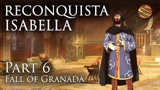 The Fall of Granada  Isabella of Castile Reconquista  Part 6 [upl. by Remo]