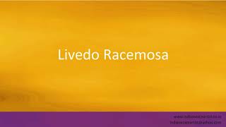 Pronunciation of the words quotLivedo Racemosaquot [upl. by Askari]