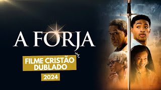 Filme Gospel A Forja  Filme cristão 2024  Filme gospel 2024  Filme evangelico 2024 [upl. by Nos316]