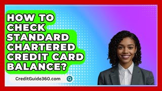 How To Check Standard Chartered Credit Card Balance  CreditGuide360com [upl. by Thorman]