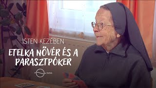 ETELKA NŐVÉR ÉS A PARASZTPÓKER  Isten kezében [upl. by Ginelle]