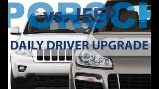 Daily Driver Upgrade Porsche Cayenne vs Jeep Grand Cherokee [upl. by Ernaldus]