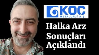 kocmt Koç Metalurji Halka Arz Sonuçları Açıklandı Büyük Sürpriz Hayırlı Olsun [upl. by Haleemak]