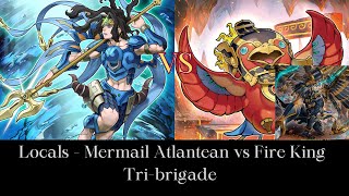 Yugioh  Locals Round 1  Mermail Atlantean vs Fire King Tri brigade [upl. by Ayaros]