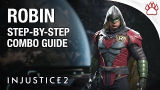 Injustice 2 ROBIN Combo Guide  Step By Step  Tips amp Tricks [upl. by Labinnah233]