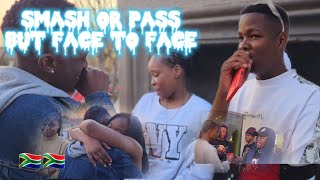 SMASH OR PASS BUT FACE TO FACE IN SOUTH AFRICA🔥ft BiggieSA [upl. by Analak894]