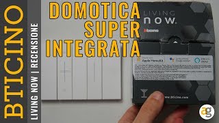 DOMOTICA INTEGRATA recensione BTICINO LIVING NOW SMART [upl. by Beutler]