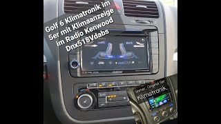 GOLF 6 KLIMATRONIC im Golf 5 amp Klimastatusanzeige im Radio Kenwood Dnx518Vdabs nach Umbau [upl. by Munro]