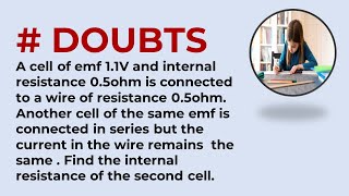 A cell of emf 11V and internal resistance 05ohm is connected to a wire of resistance 05o [upl. by Argus]