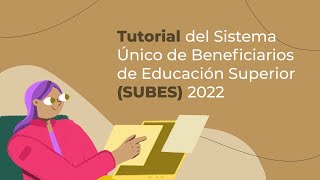 Tutorial del Sistema Único de Beneficiarios de Educación Superior 2022 SUBES [upl. by Notsob]