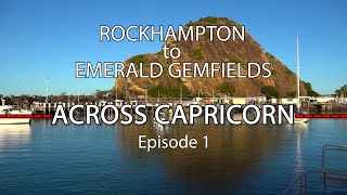 Rockhampton to Emerald Gemfields  Across Capricorn Ep1 [upl. by Aimee]