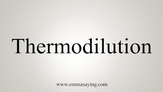 How To Say Thermodilution [upl. by Kolb]